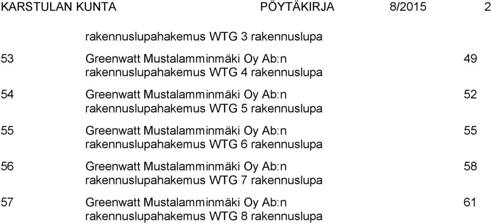 Greenwatt Mustalamminmäki Oy Ab:n rakennuslupahakemus WTG 6 rakennuslupa 56 Greenwatt Mustalamminmäki Oy Ab:n