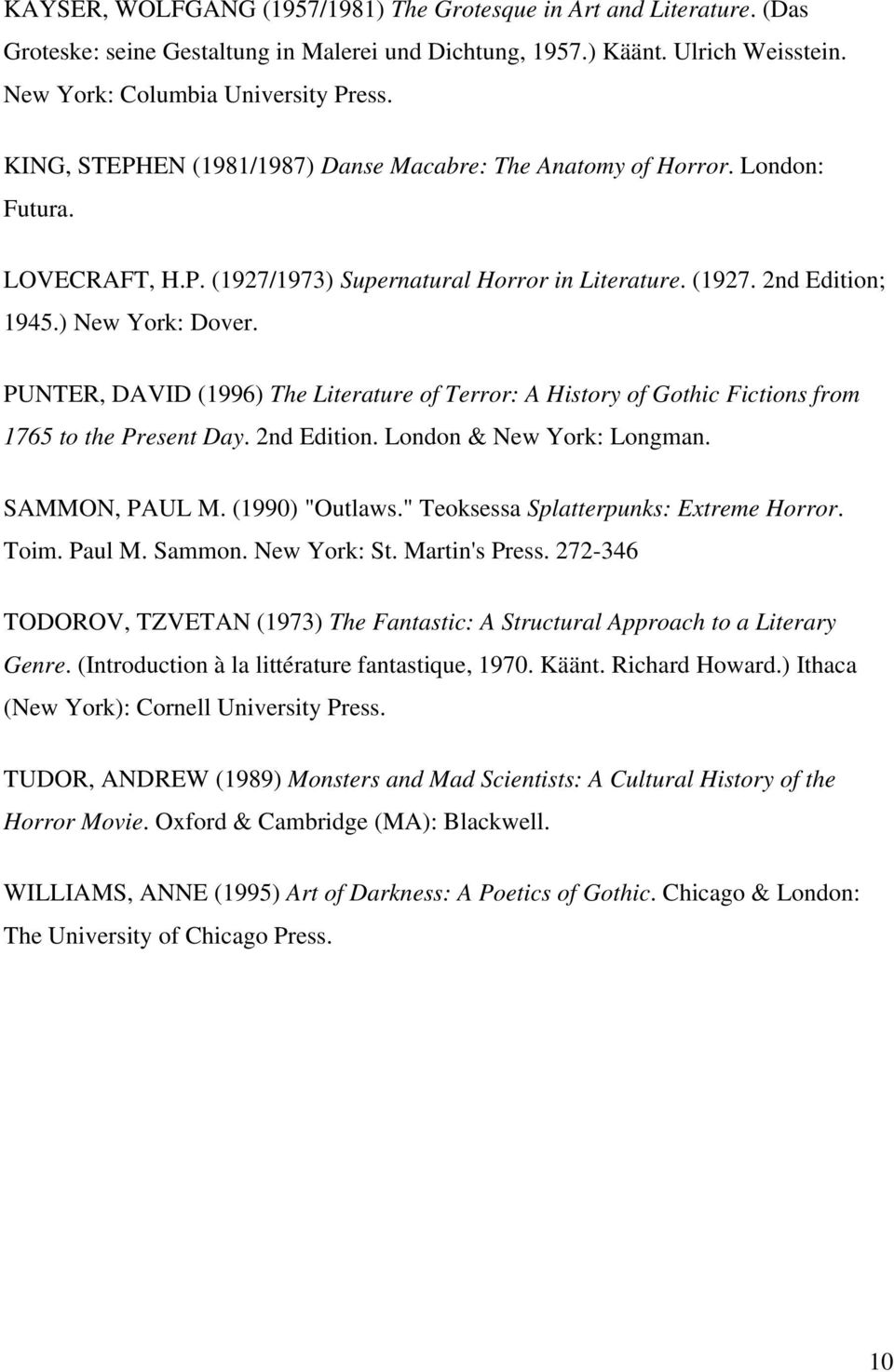 PUNTER, DAVID (1996) The Literature of Terror: A History of Gothic Fictions from 1765 to the Present Day. 2nd Edition. London & New York: Longman. SAMMON, PAUL M. (1990) "Outlaws.