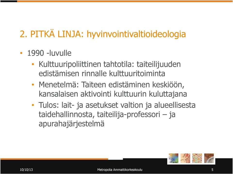 kansalaisen aktivointi kulttuurin kuluttajana Tulos: lait- ja asetukset valtion ja