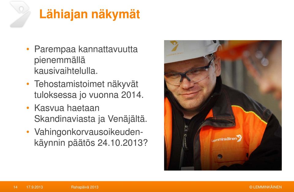 Tehostamistoimet näkyvät tuloksessa jo vuonna 2014.