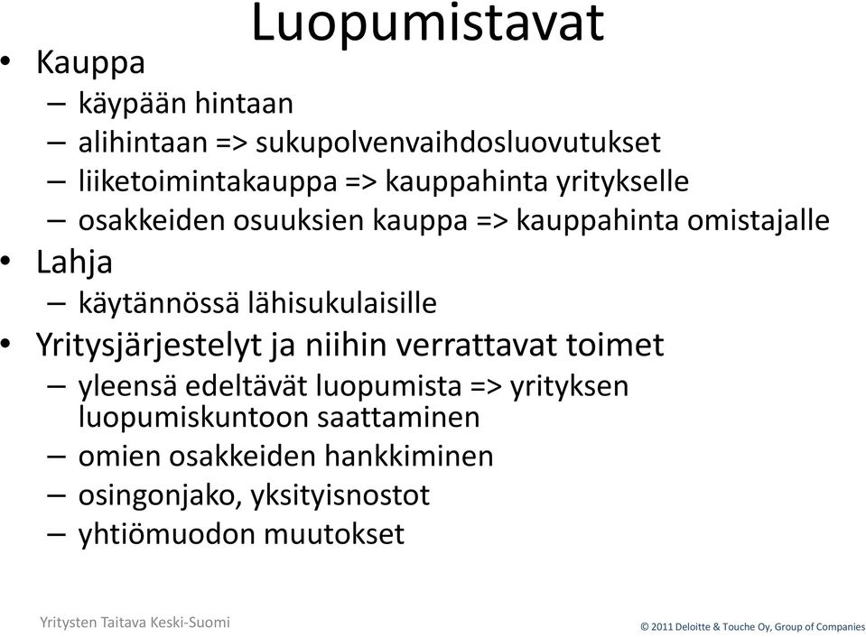 lähisukulaisille Yritysjärjestelyt ja niihin verrattavat toimet yleensä edeltävät luopumista =>