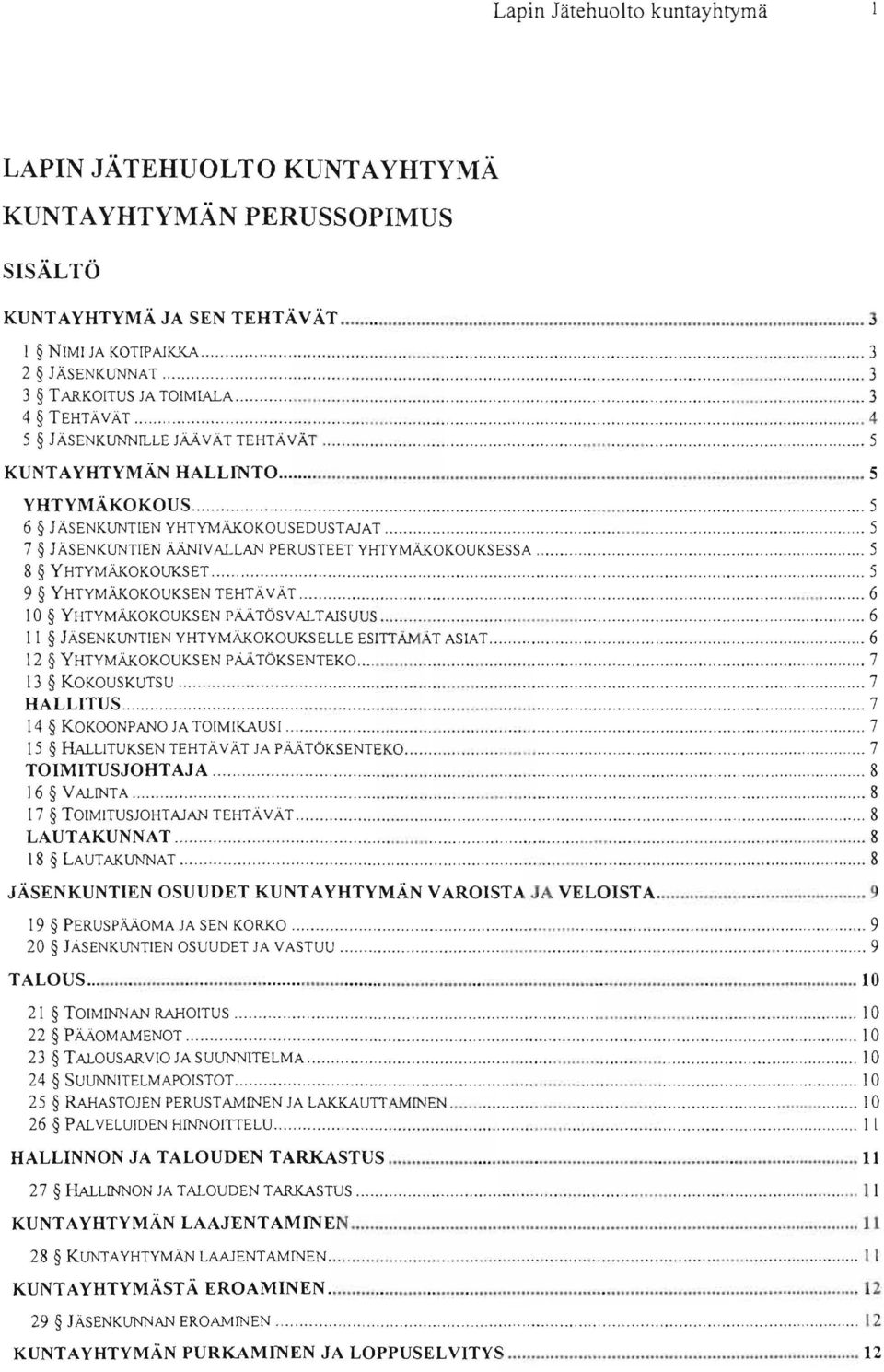 YHTYMÄKOKouKSEN PÄÄTÖSVALTAlSUUS 6 II JÄSENKUNTIEN YHTYMÄKOKOUKSELLE ESITTÄMÄT ASlAT.