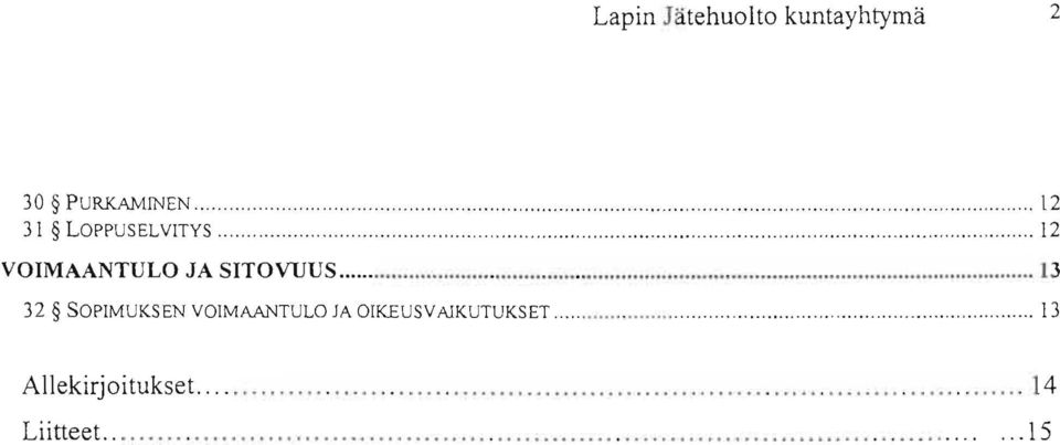 OIKEUSVAlKUTUKSET 13 13 Allekirjoitukset. Liitteet.