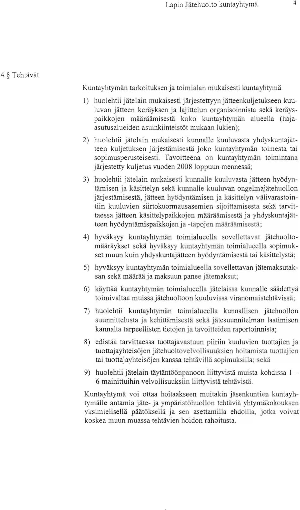 järjestämisestä joko kuntayhtymän toimesta tai sopimusperusteisesti.