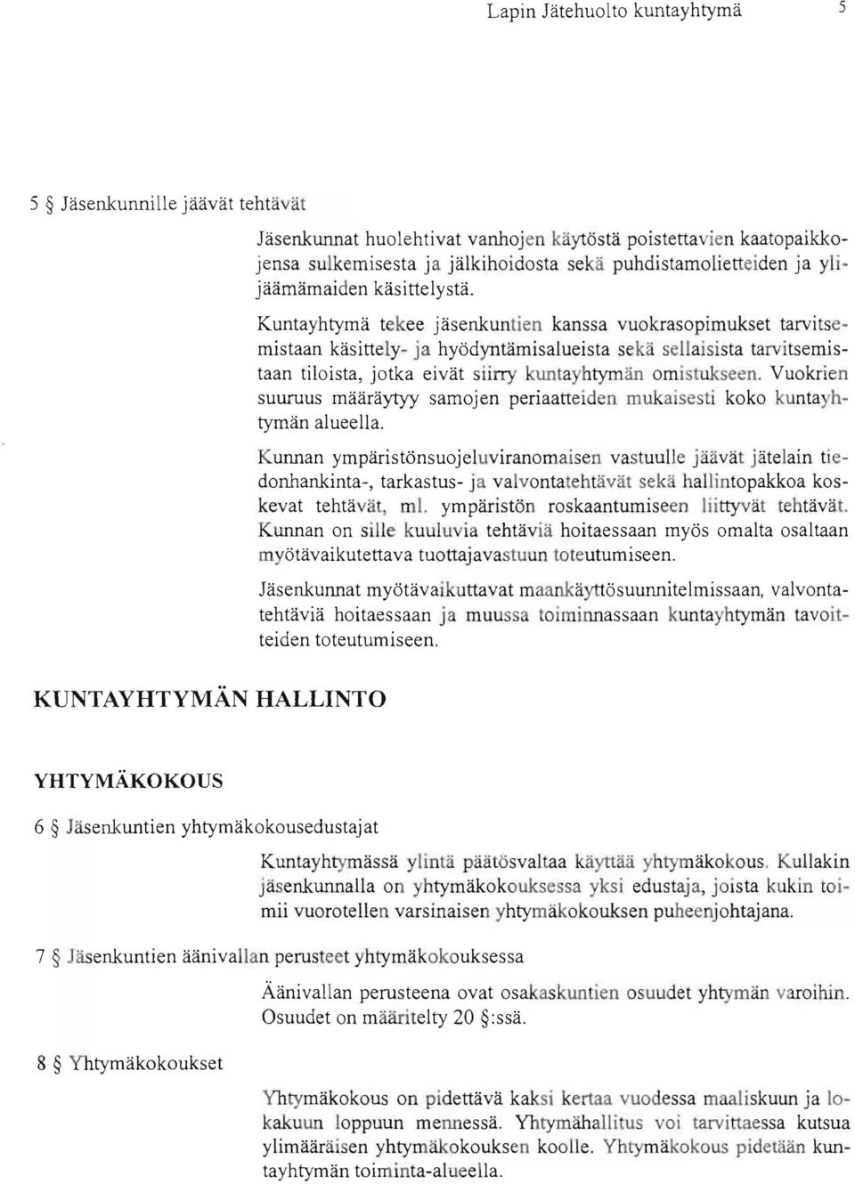 Vuokrien suuruus määräytyy samojen periaatteiden mukaisesti koko kunta h tymän alueella.