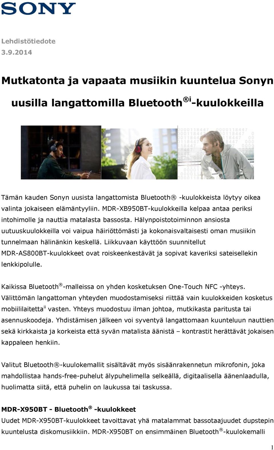 elämäntyyliin. MDR-XB950BT-kuulokkeilla kelpaa antaa periksi intohimolle ja nauttia matalasta bassosta.