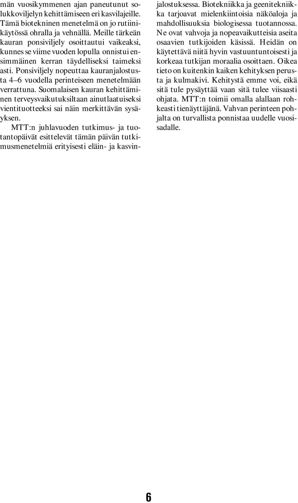 Ponsiviljely nopeuttaa kauranjalostusta 4 6 vuodella perinteiseen menetelmään verrattuna.