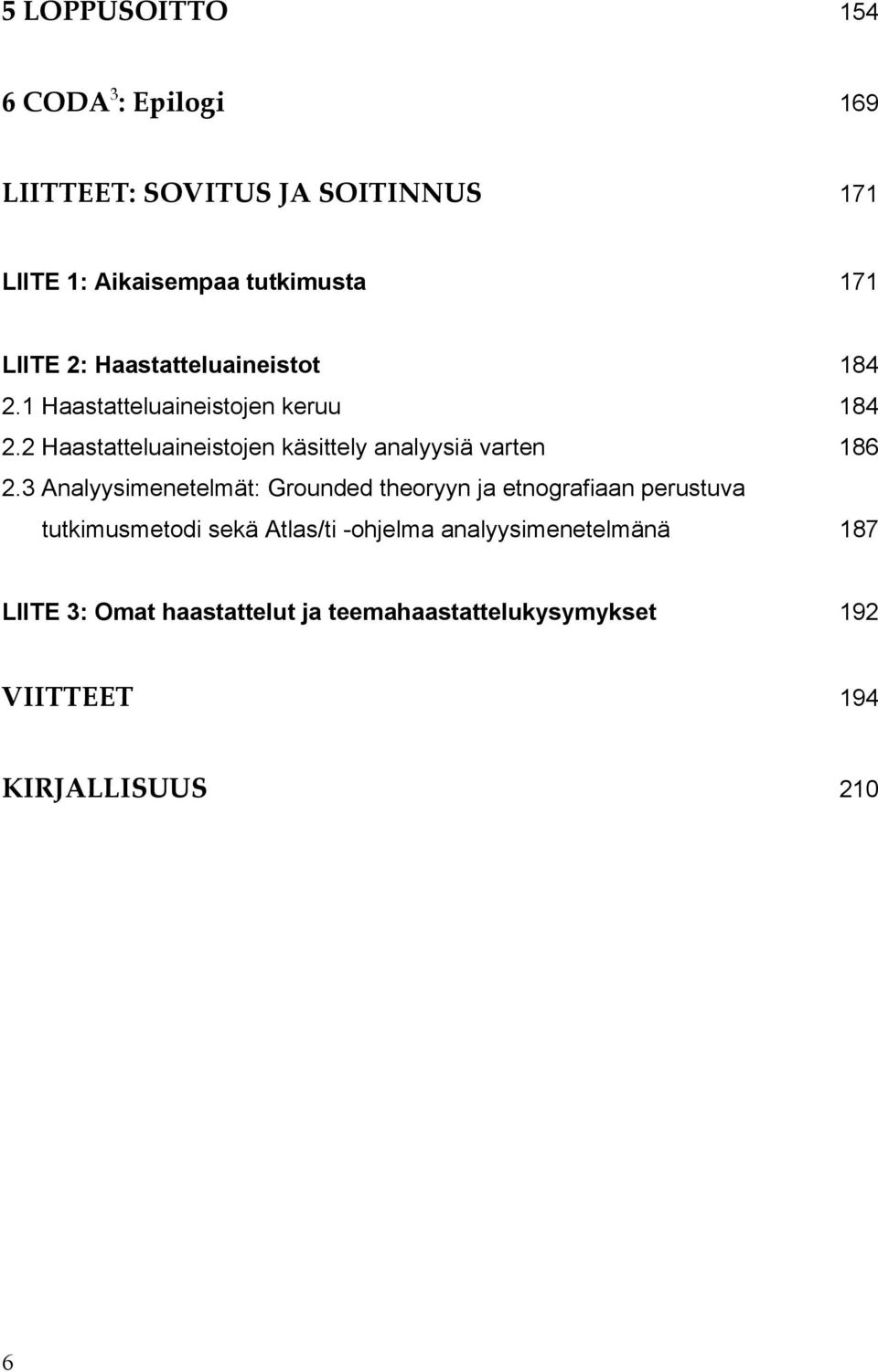 2 Haastatteluaineistojen käsittely analyysiä varten 186 2.