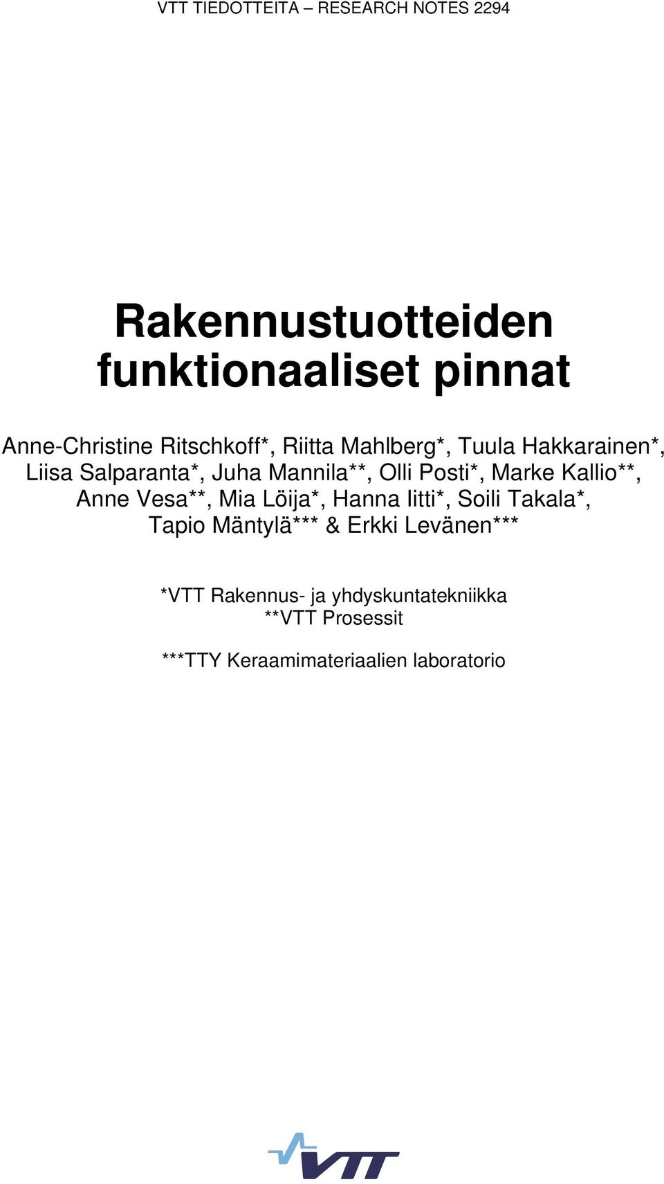 Posti*, Marke Kallio**, Anne Vesa**, Mia Löija*, Hanna Iitti*, Soili Takala*, Tapio Mäntylä*** &