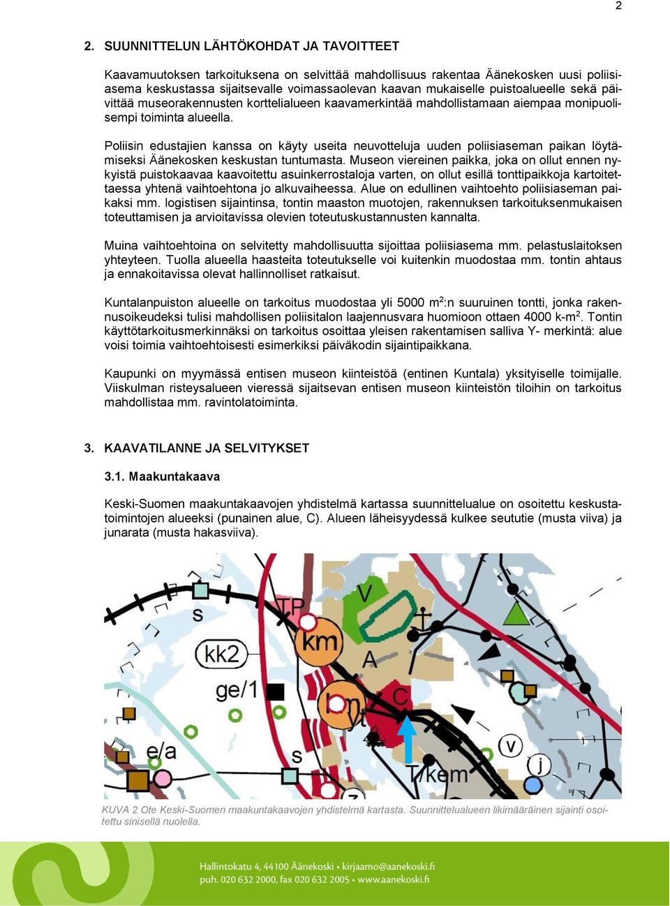 Poliisin edustajien kanssa on käyty useita neuvotteluja uuden poliisiaseman paikan löytämiseksi Äänekosken keskustan tuntumasta.