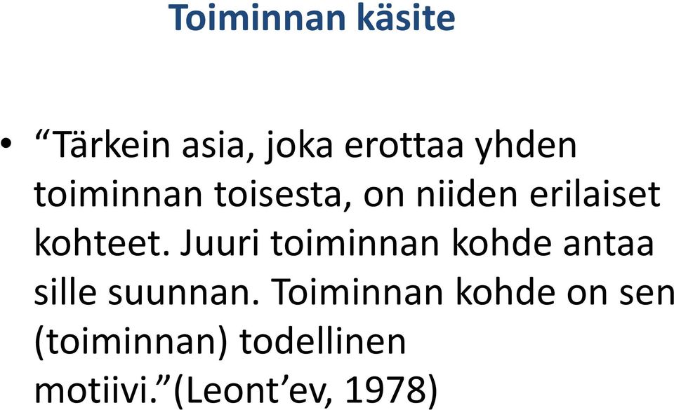 Juuri toiminnan kohde antaa sille suunnan.