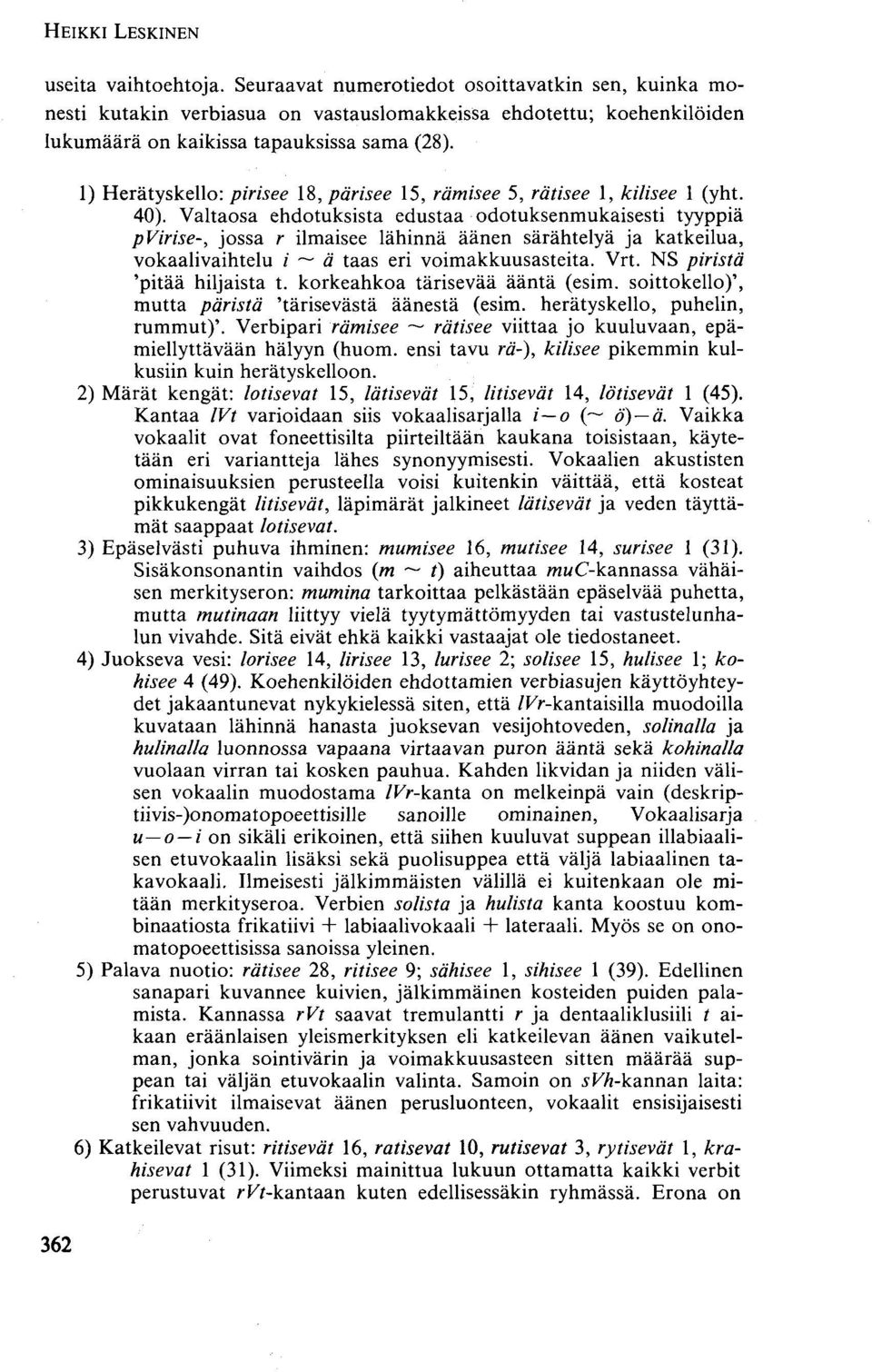 1) Herätyskello: pirisee 18, pärisee 15, rämisee 5, rätisee 1, kilisee 1 (yht. 40).