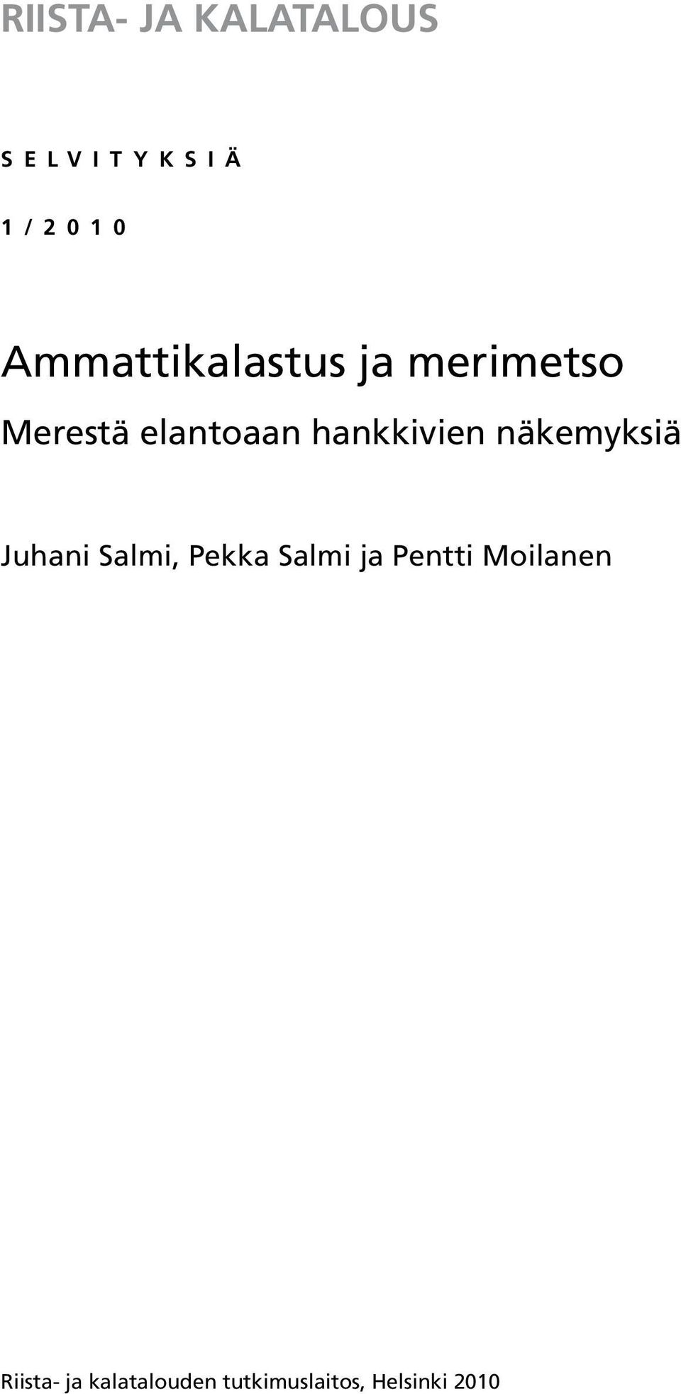 hankkivien näkemyksiä Juhani Salmi, Pekka Salmi ja