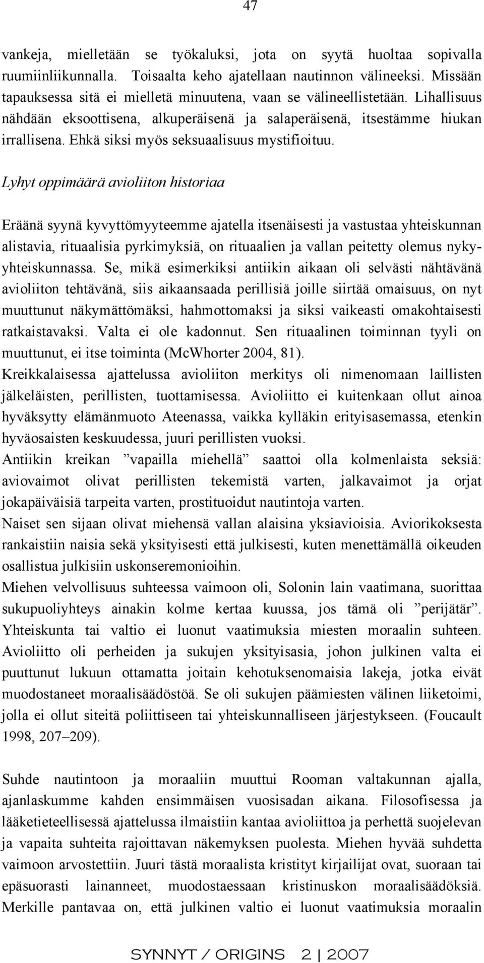 Ehkä siksi myös seksuaalisuus mystifioituu.