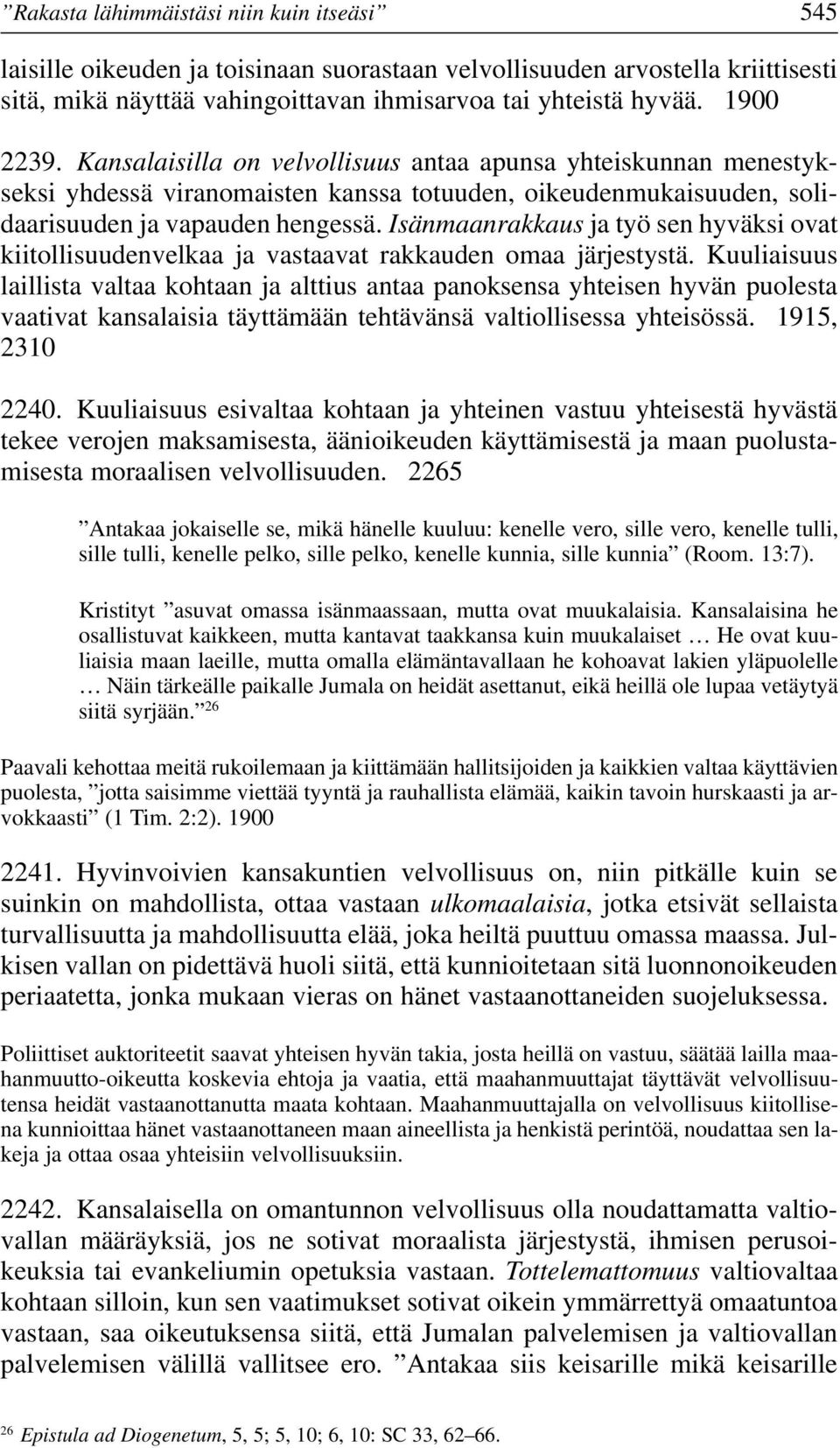 Isänmaanrakkaus ja työ sen hyväksi ovat kiitollisuudenvelkaa ja vastaavat rakkauden omaa järjestystä.