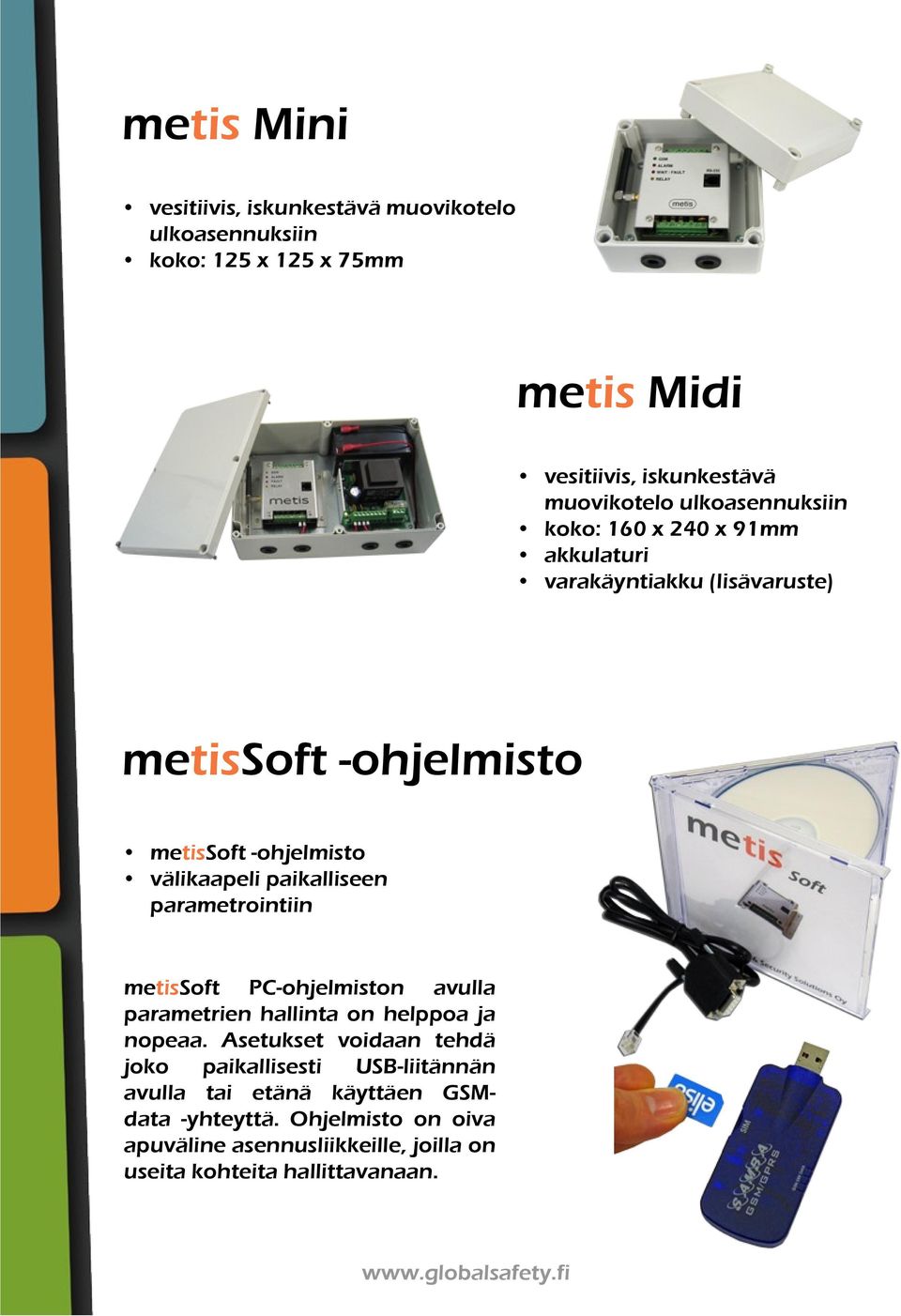 paikalliseen parametrointiin metissoft PC-ohjelmiston avulla parametrien hallinta on helppoa ja nopeaa.