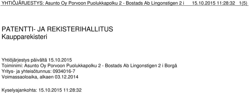 10.2015 Toiminimi: Asunto Oy Porvoon Puolukkapolku 2 - Bostads Ab Lingonstigen 2 i Borgå