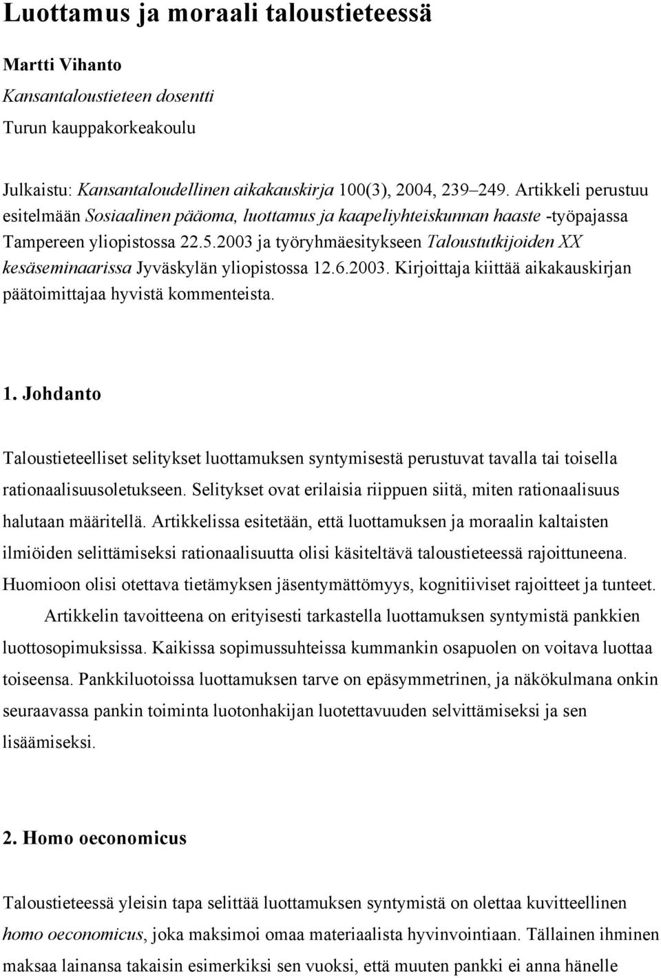 2003 ja työryhmäesitykseen Taloustutkijoiden XX kesäseminaarissa Jyväskylän yliopistossa 12