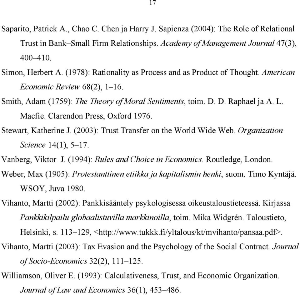 Clarendon Press, Oxford 1976. Stewart, Katherine J. (2003): Trust Transfer on the World Wide Web. Organization Science 14(1), 5 17. Vanberg, Viktor J. (1994): Rules and Choice in Economics.