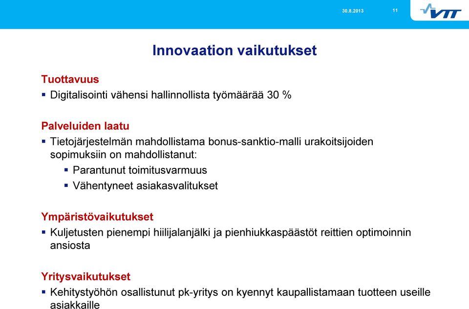 toimitusvarmuus Vähentyneet asiakasvalitukset Ympäristövaikutukset Kuljetusten pienempi hiilijalanjälki ja