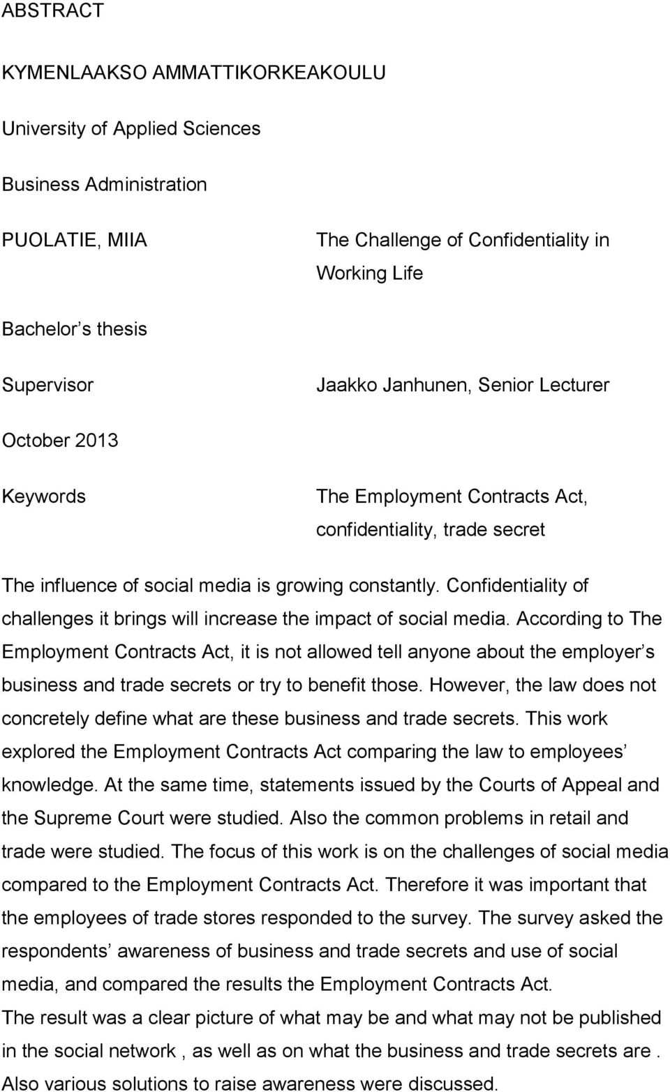 Confidentiality of challenges it brings will increase the impact of social media.