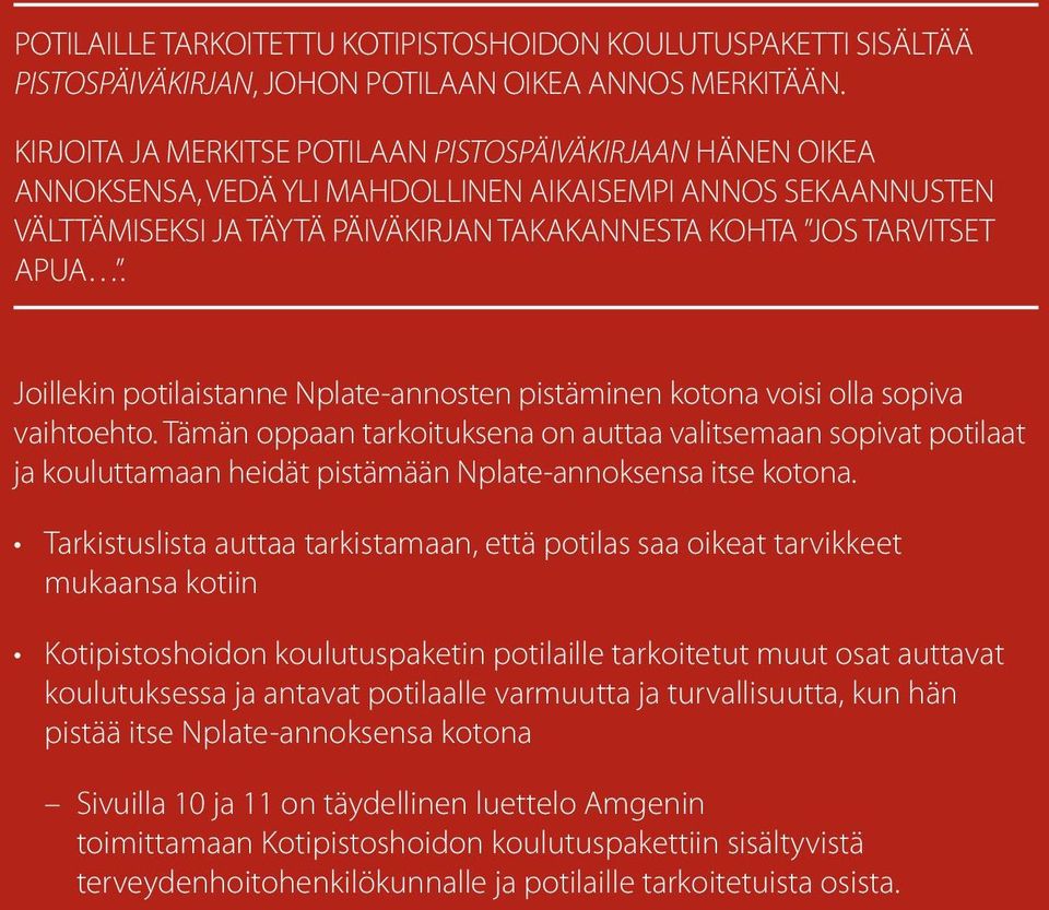 Joillekin potilaistanne Nplate-annosten pistäminen kotona voisi olla sopiva vaihtoehto.