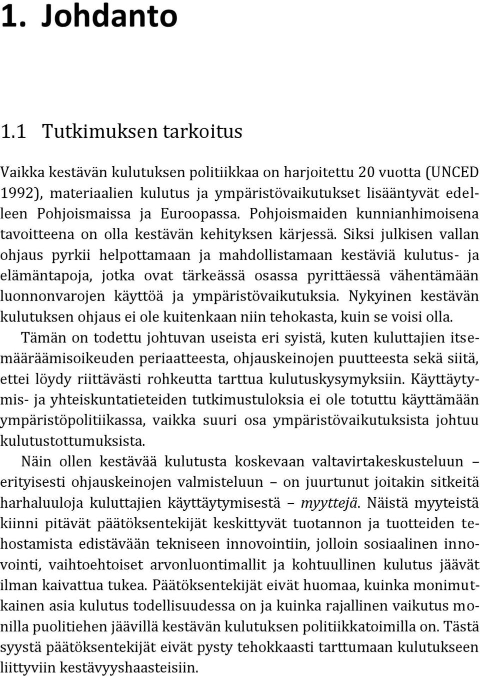 Pohjoismaiden kunnianhimoisena tavoitteena on olla kestävän kehityksen kärjessä.