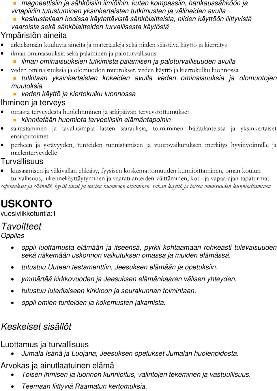 kierrätys ilman ominaisuuksia sekä palaminen ja paloturvallisuus ilman ominaisuuksien tutkimista palamisen ja paloturvallisuuden avulla veden ominaisuuksia ja olomuodon muutokset, veden käyttö ja