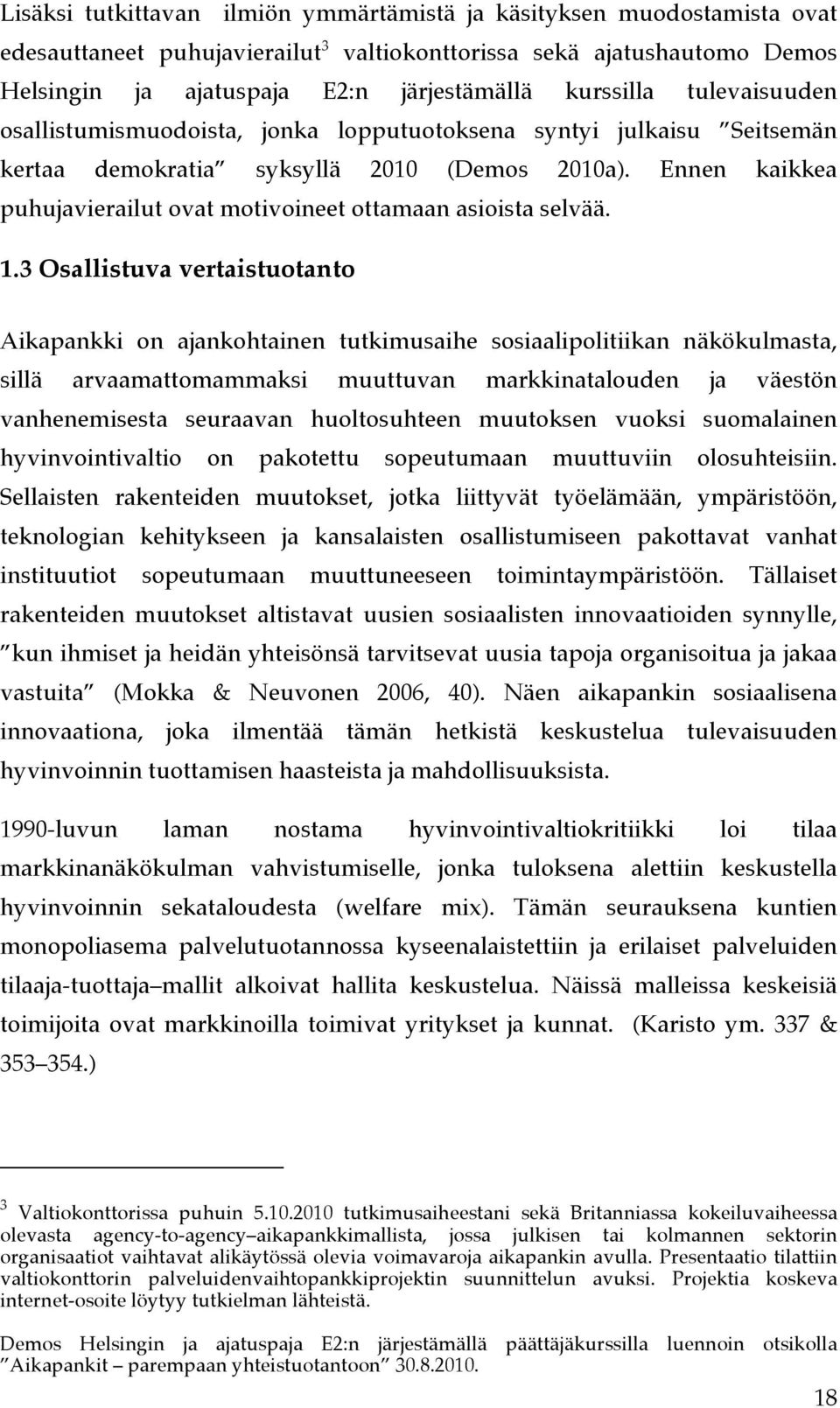 Ennen kaikkea puhujavierailut ovat motivoineet ottamaan asioista selvää. 1.