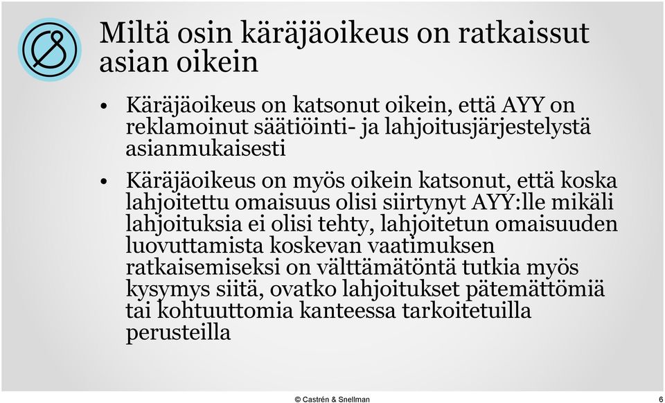 AYY:lle mikäli lahjoituksia ei olisi tehty, lahjoitetun omaisuuden luovuttamista koskevan vaatimuksen ratkaisemiseksi on