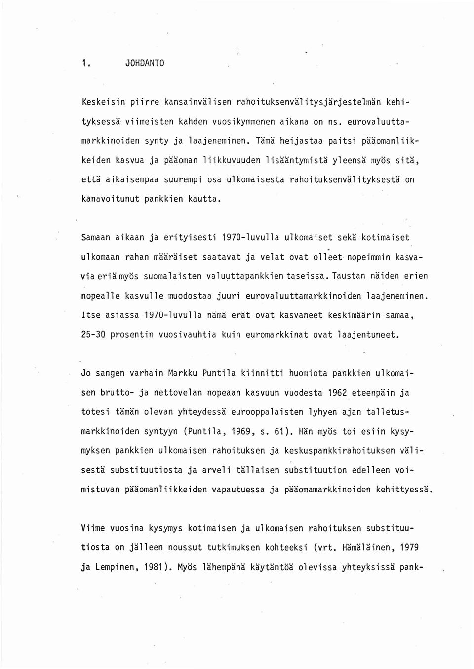 kautta. Samaan aikaan ja erityisesti 1970-1uvulla ulkomaiset seka kotimaiset.