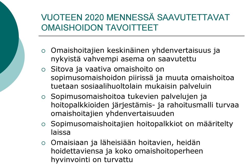 Sopimusomaishoitoa tukevien palvelujen ja hoitopalkkioiden järjestämis- ja rahoitusmalli turvaa omaishoitajien yhdenvertaisuuden