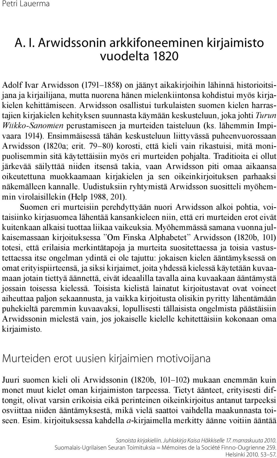 myös kirjakielen kehittämiseen.