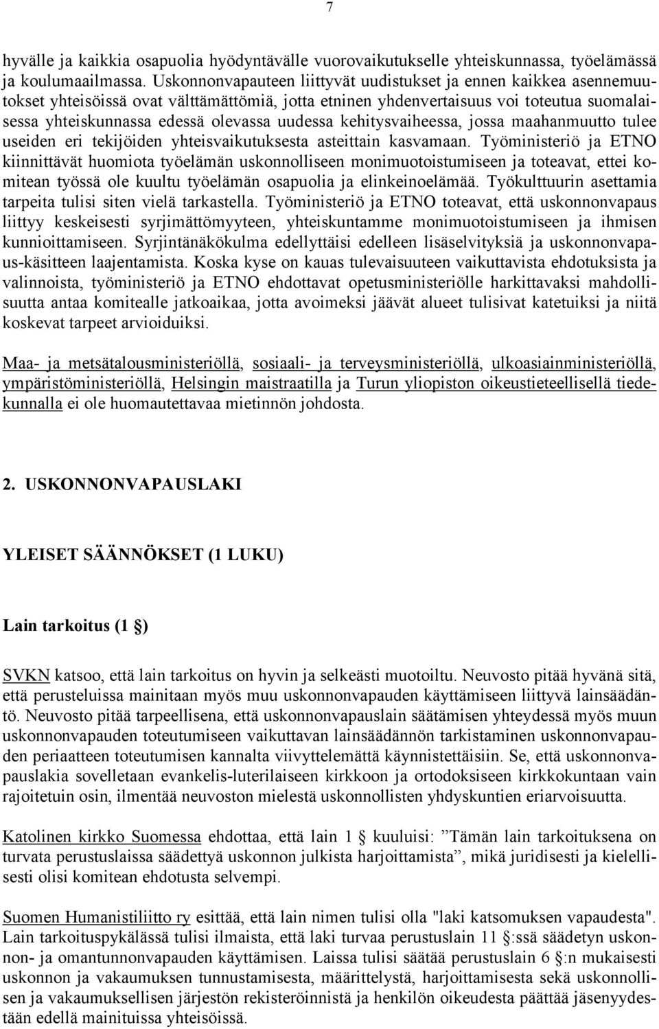 uudessa kehitysvaiheessa, jossa maahanmuutto tulee useiden eri tekijöiden yhteisvaikutuksesta asteittain kasvamaan.