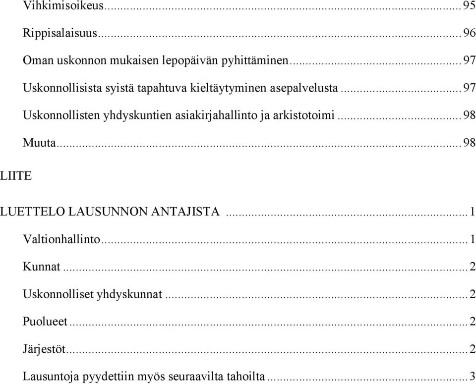 ..97 Uskonnollisten yhdyskuntien asiakirjahallinto ja arkistotoimi...98 Muuta.