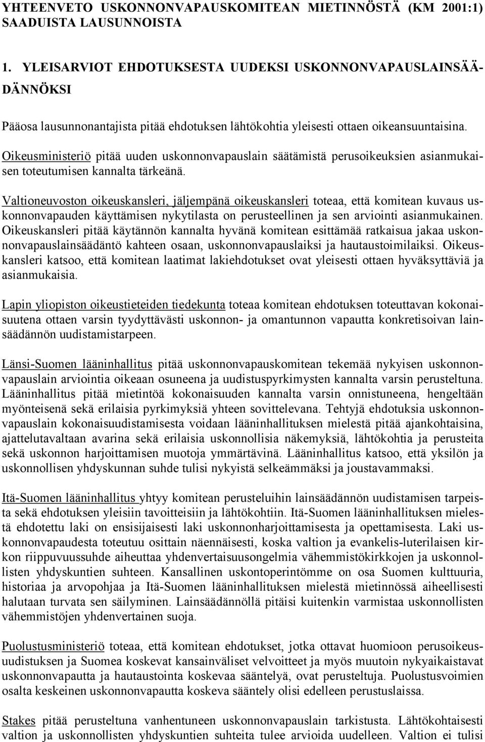 Oikeusministeriö pitää uuden uskonnonvapauslain säätämistä perusoikeuksien asianmukaisen toteutumisen kannalta tärkeänä.