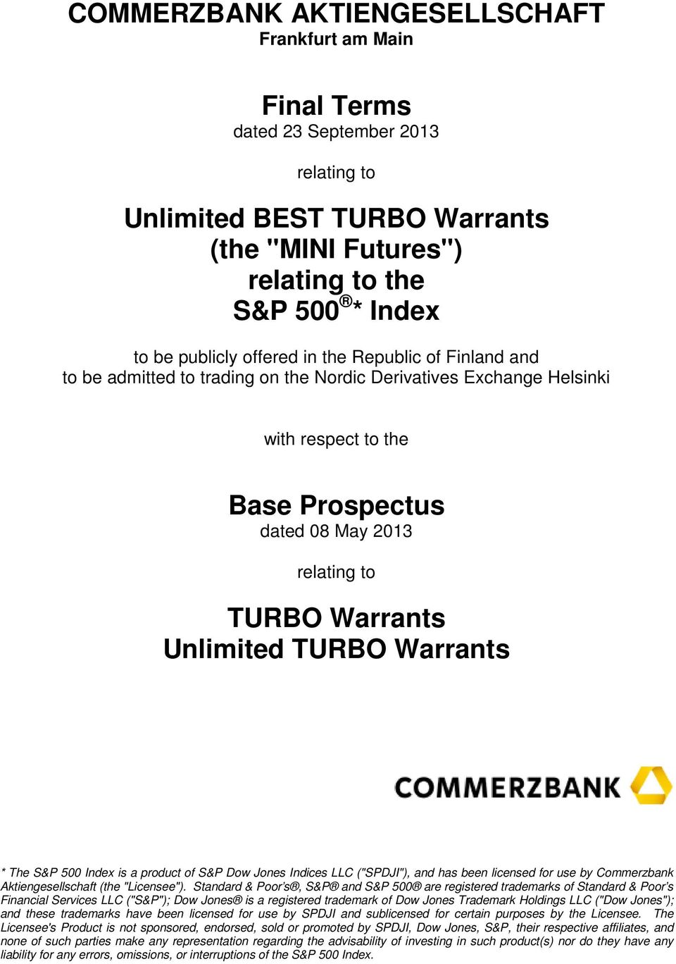 TURBO Warrants * The S&P 500 Index is a product of S&P Dow Jones Indices LLC ("SPDJI"), and has been licensed for use by Commerzbank Aktiengesellschaft (the "Licensee").