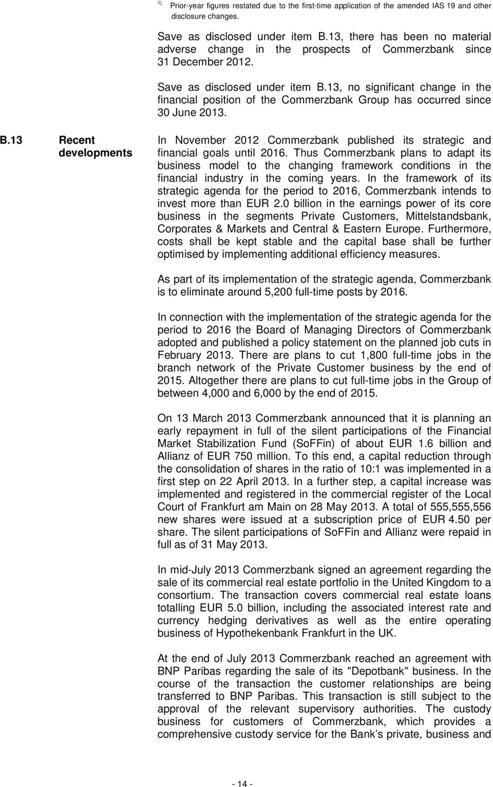 13, no significant change in the financial position of the Commerzbank Group has occurred since 30 June 2013. B.