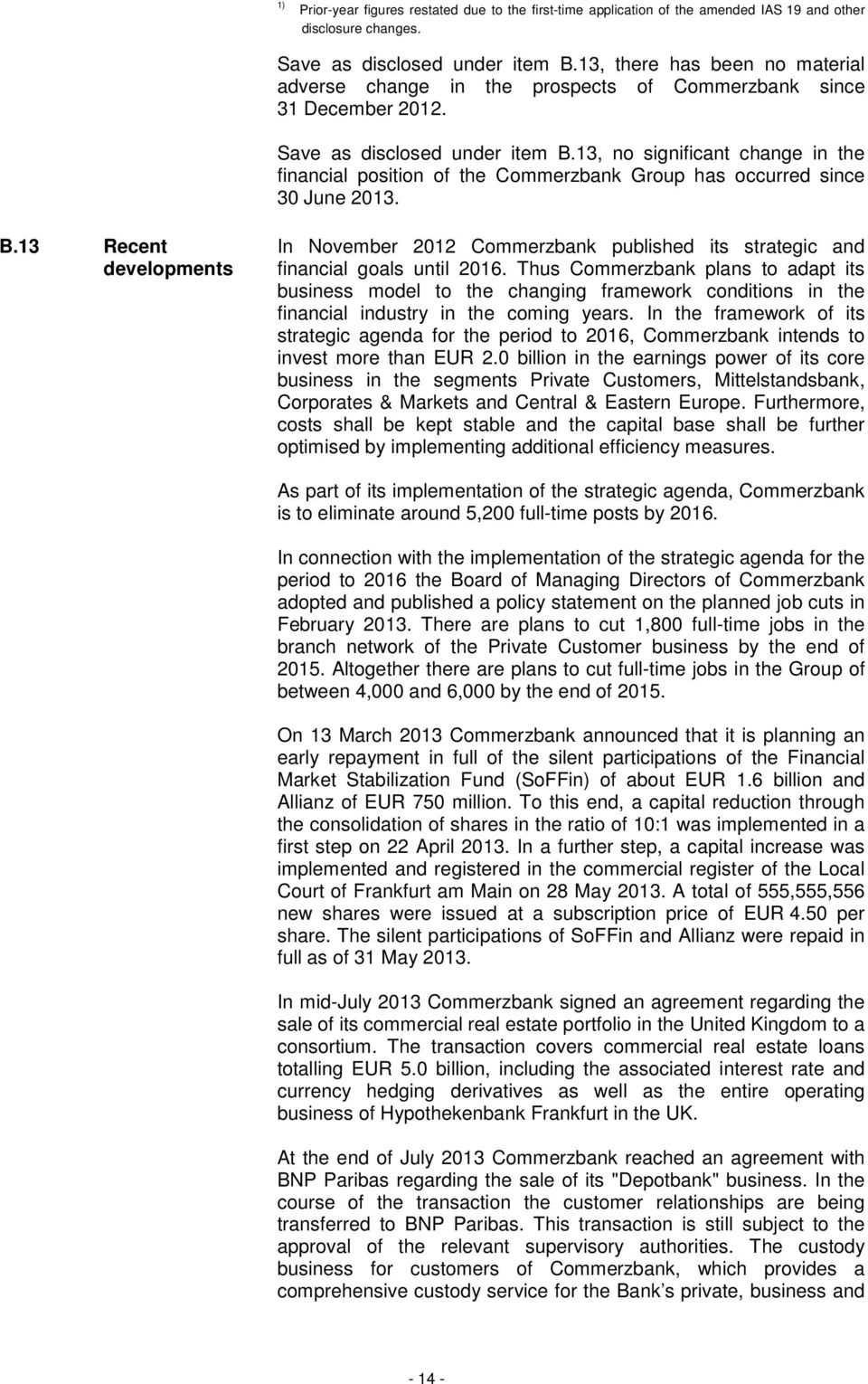 13, no significant change in the financial position of the Commerzbank Group has occurred since 30 June 2013. B.