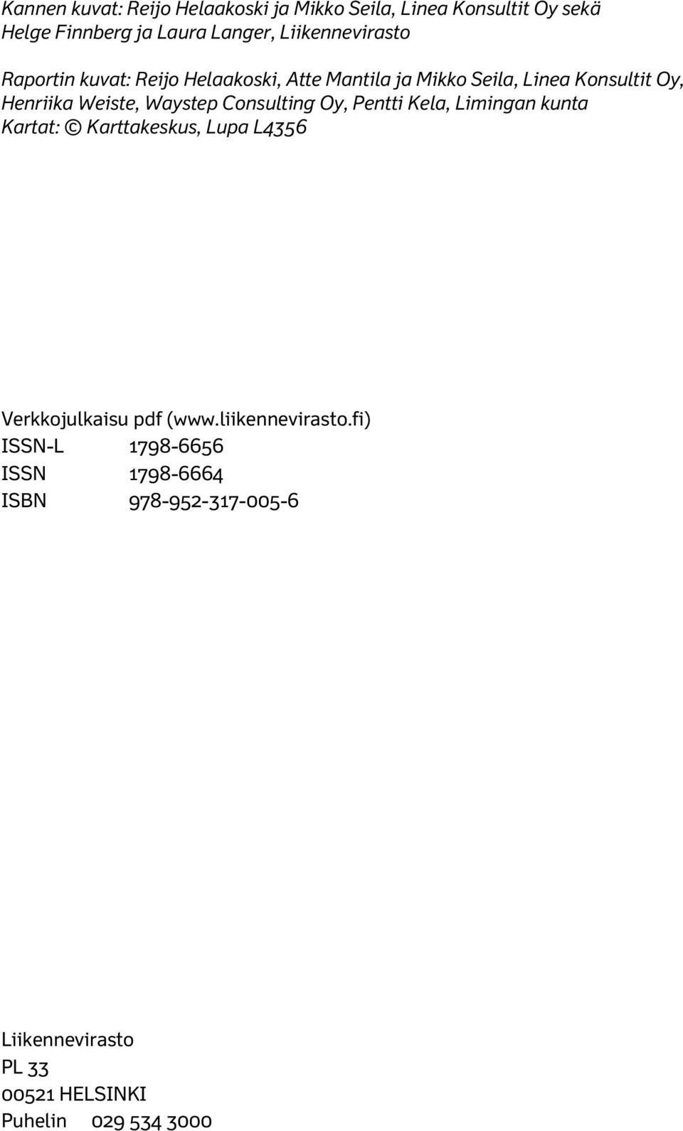 Weiste, Waystep Consulting Oy, Pentti Kela, Limingan kunta Kartat: Karttakeskus, Lupa L4356 Verkkojulkaisu pdf