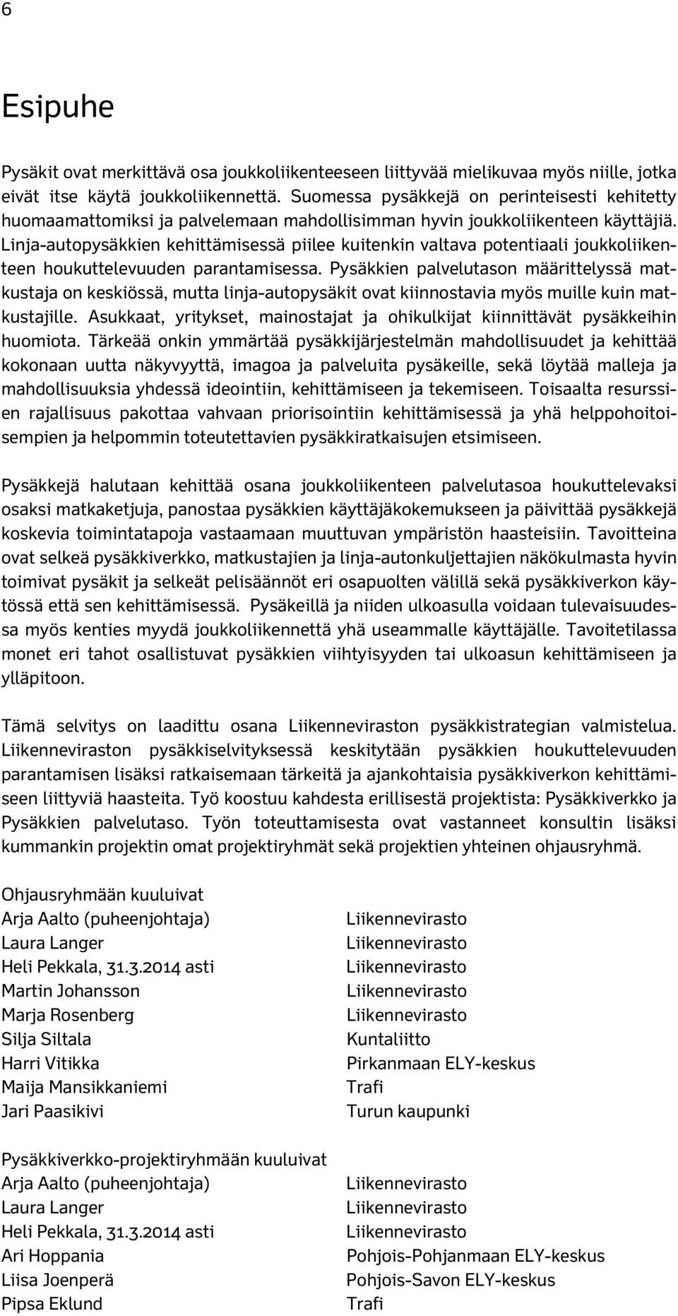 Linja-autopysäkkien kehittämisessä piilee kuitenkin valtava potentiaali joukkoliikenteen houkuttelevuuden parantamisessa.