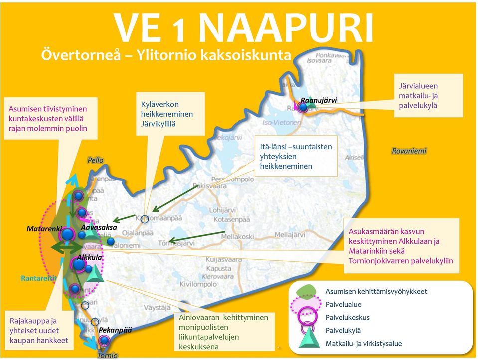 keskittyminen an ja Matarinkiin sekä njokivarren palvelukyliin Rantareitit Asumisen kehittämisvyöhykkeet Palvelualue Rajakauppa ja