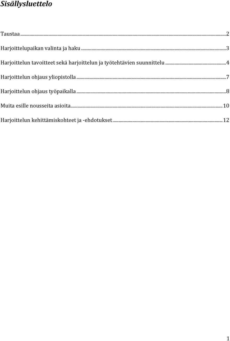 ..4 Harjoittelun ohjaus yliopistolla...7 Harjoittelun ohjaus työpaikalla.