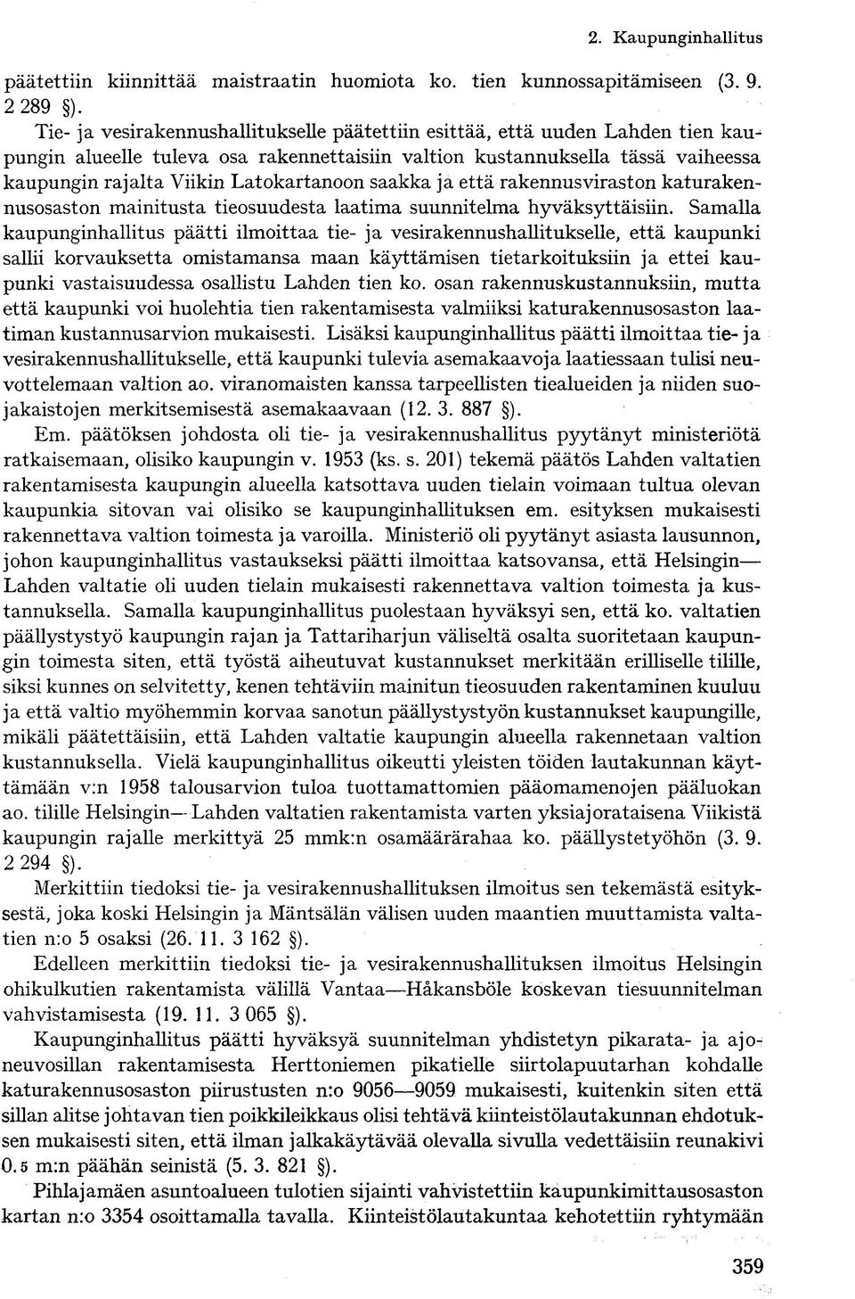 Latokartanoon saakka ja että rakennusviraston katurakennusosaston mainitusta tieosuudesta laatima suunnitelma hyväksyttäisiin.