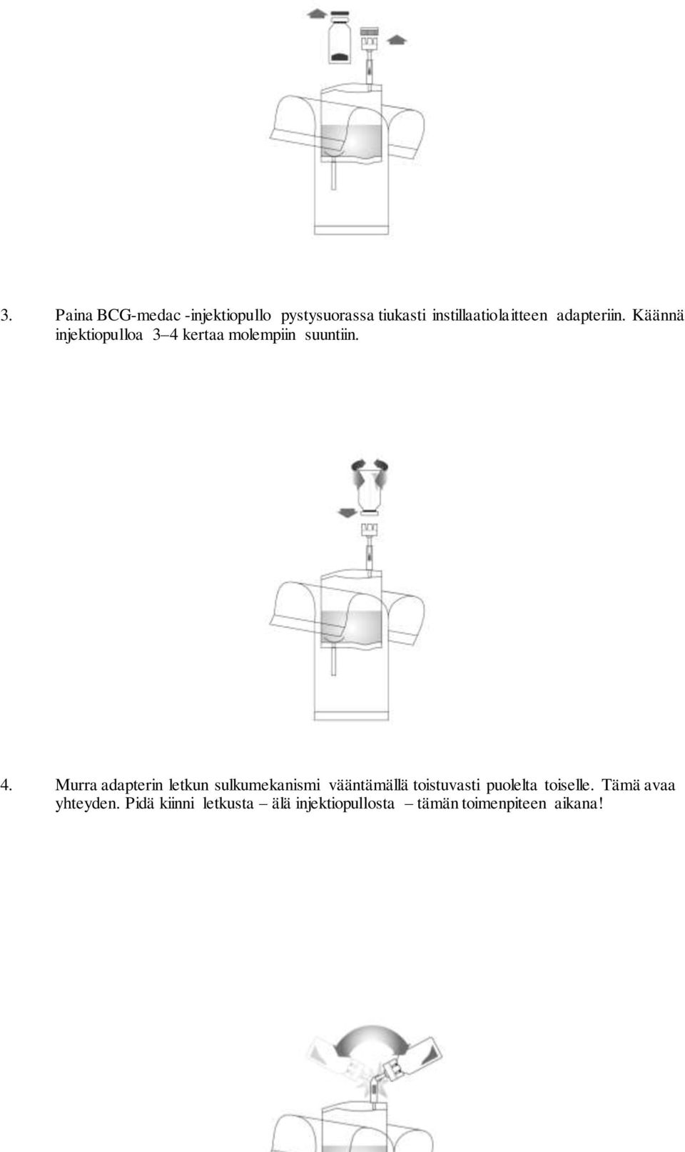 kertaa molempiin suuntiin. 4.