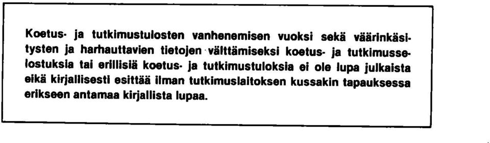 erillisiä koetus- ja tutkimustuloksia ei ole lupa julkaista eikä