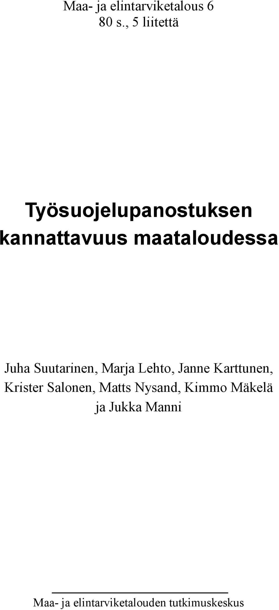 maataloudessa Juha Suutarinen, Marja Lehto, Janne Karttunen,