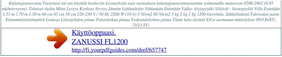 Tekniset tiedot Mitat Leveys Korkeus Syvyys Jännite Liitäntäteho Vähintään Enintään Valko- kirjopyykki Siliävät - hienopyykki Villa Enintään 1.55 m 1.