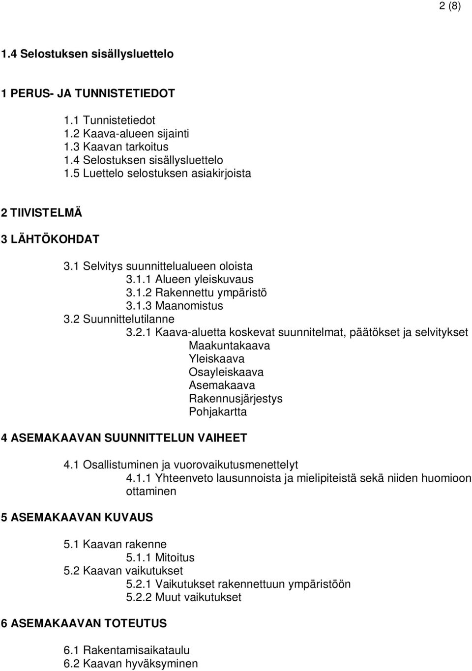 Rakennettu ympäristö 3.1.3 Maanomistus 3.2 