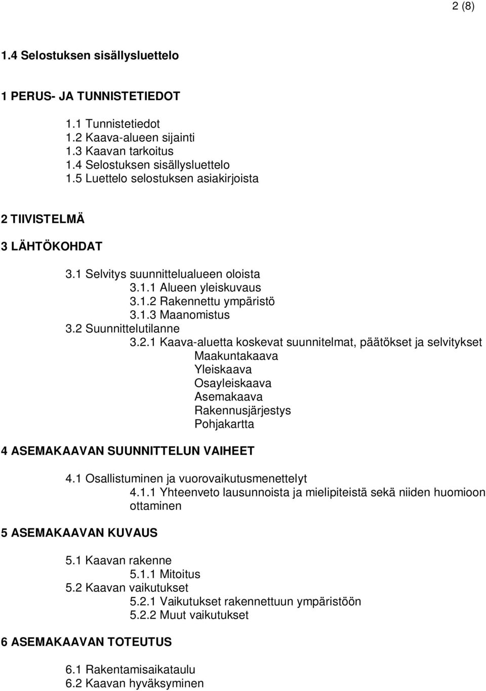 Rakennettu ympäristö 3.1.3 Maanomistus 3.2 